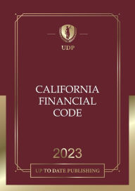Title: California Financial Code 2023: California Statutes, Author: California Legislature