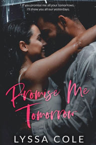 Title: Promise Me Tomorrow: A Second Chance Amnesia Romance Novella, Author: Lyssa Cole