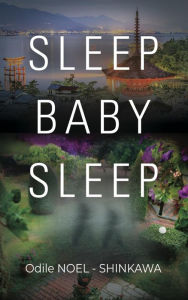 Title: SLEEP BABY SLEEP, Author: Odile NOEL-SHINKAWA