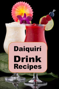 Title: Daiquiri Drink Recipes, Author: Katy Lyons