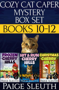 Title: Cozy Cat Caper Mystery Box Set: Books 10-12: Includes Three Small-Town Cat Cozy Mysteries: Frozen, Hit and Run, and Christmas in Cherry Hills, Author: Paige Sleuth