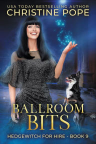 Title: Ballroom Bits: A Cozy Witch Mystery, Author: Christine Pope