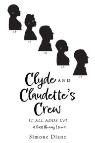 Title: Clyde and Claudette's Crew: It All Adds Up!, Author: Simone Diane