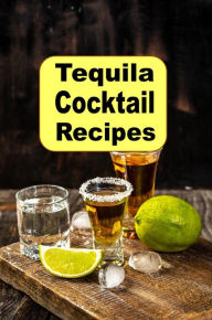 Title: Tequila Cocktail Recipes, Author: Katy Lyons