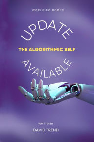 Title: Update Available: The Algorithmic Self, Author: David Trend