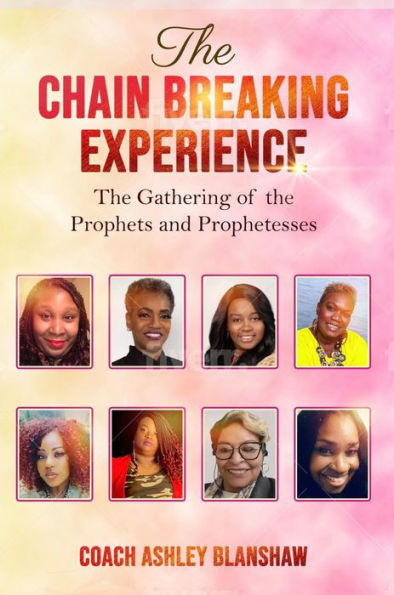 The Chain Breaking Experience: The Gathering of The Prophets and The Prophetesses: Devotional book