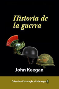 Title: Historia de la guerra, Author: John Keegan