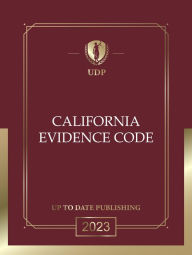 Title: California Evidence Code 2023: California Statutes, Author: California Legislature