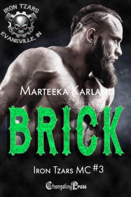 Title: Brick (Iron Tzars MC 3): A Bones MC Romance, Author: Marteeka Karland