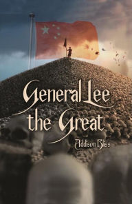 Title: General Lee the Great, Author: Addison Bliss