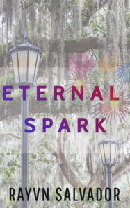 Title: Eternal Spark: A Haunted New Orleans Short Story, Author: Rayvn Salvador