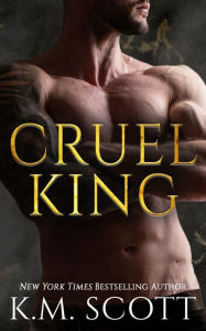 Title: Cruel King, Author: K.M. Scott