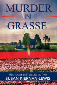 Title: Murder in Grasse: Book 22 of the Maggie Newberry Mysteries, Author: Susan Kiernan-Lewis