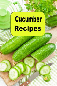 Title: Cucumber Recipes, Author: Katy Lyons