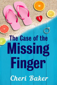 Title: The Case of the Missing Finger: A Cruise Ship Cozy Mystery, Author: Cheri Baker