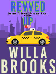 Title: Revved Up (Enemies to Lovers Romance, Novella 1), Author: Willa Brooks