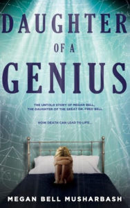 Title: Daughter Of A Genius: How Death Can Lead To Life, Author: Megan Bell Musharbash