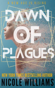 Title: Dawn of Plagues, Author: Nicole Williams