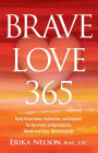 Brave Love 365: Daily Inspiration, Validation, and Support for Survivors of Narcissistic Abuse and Toxic Relationships