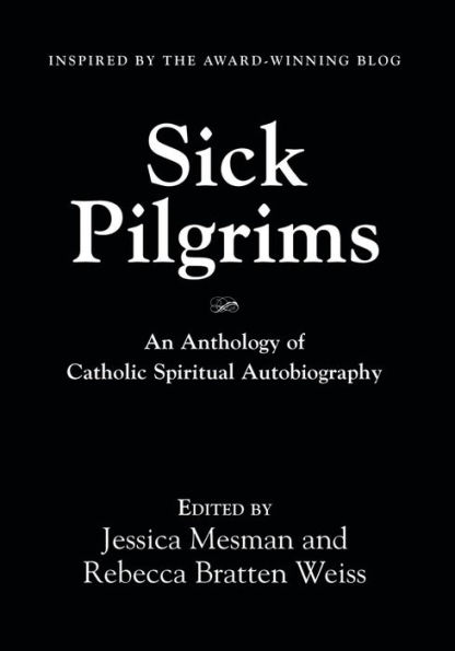 Sick Pilgrims: An anthology of Catholic Spiritual Autobiography