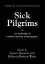 Sick Pilgrims: An anthology of Catholic Spiritual Autobiography