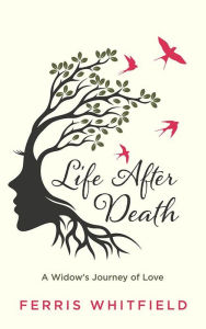 Title: Life After Death: A Widow's Journey of Love, Author: Ferris Whitfield