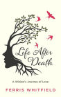 Life After Death: A Widow's Journey of Love