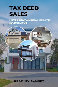 Title: Tax Deed Sales: Little Known Real Estate Investment, Author: Bradley Ramsey