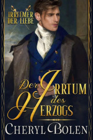 Title: Der Irrtum des Herzogs, Author: Cheryl Bolen