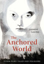 The Anchored World: Flash Fairy Tales and Folklore