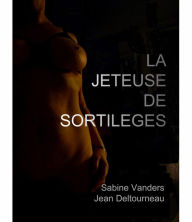 Title: La Jeteuse de Sortilèges: Histoire érotique, Author: Sabine Vanders