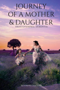 Title: JOURNEY OF A MOTHER AND DAUGTHER, Author: Rev. Lisa Kidd