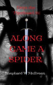 Title: Along Came a Spider: Featuring Onyx the Tigerheart, Author: Shephard W. McIlveen