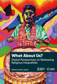 Title: What About Us? Global Perspectives on Redressing Religious Inequalities, Author: Mariz Tadros
