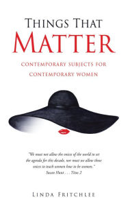 Title: Things That Matter: contemporary subjects for contemporary women, Author: Linda Fritchlee