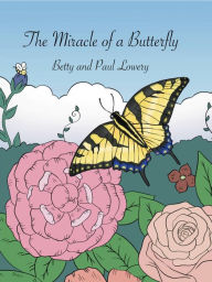 Title: The Miracle of a Butterfly, Author: Betty Lowery