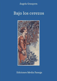 Title: Bajo los cerezos, Author: Ángela Graupera