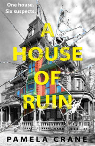 Title: A House of Ruin: A Clue-like whodunnit mystery for fans of Agatha Christie, Author: Pamela Crane