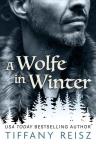 Title: A Wolfe in Winter, Author: Tiffany Reisz