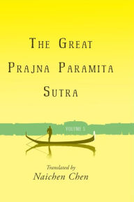 Title: The Great Prajna Paramita Sutra, Volume 5, Author: Naichen  Chen