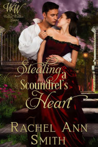 Title: Stealing a Scoundrel's Heart: Seductive Regency Romance (Wicked Widows' League Book 12), Author: Rachel Ann Smith