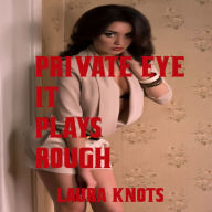 Title: Private Eye Plays Rough, Author: Laura Knots