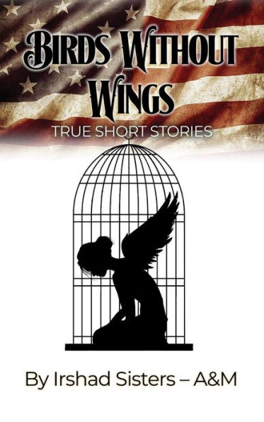 Birds Without Wings: True Short Stories