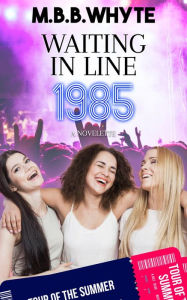 Title: Waiting in Line 1985: A Novelette, Author: M.B.B. Whyte