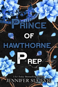 Title: Prince of Hawthorne Prep: A Dark, Enemies-to-Lovers Romance, Author: Jennifer Sucevic