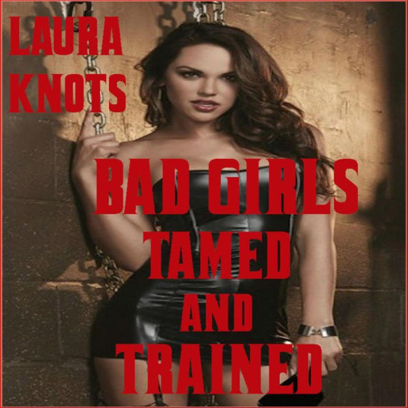 Bad Girls Tamed And Trained By Laura Knots Ebook Barnes And Noble®