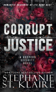 Title: Corrupt Justice, Author: Stephanie St. Klaire