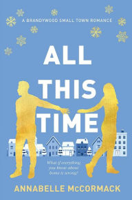 Title: All This Time: A Contemporary Romance Novel, Author: Annabelle Mccormack