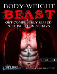 Title: Body-Weight Beast Phase 1, Author: Chris Wilson