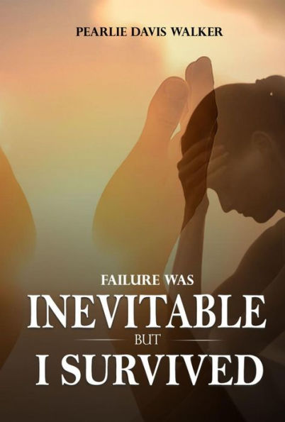 Failure Was Inevitable, But I Survived